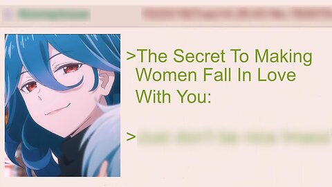 The Secret To Making Women Fall In Love With You | 4Chan Greentext Stories