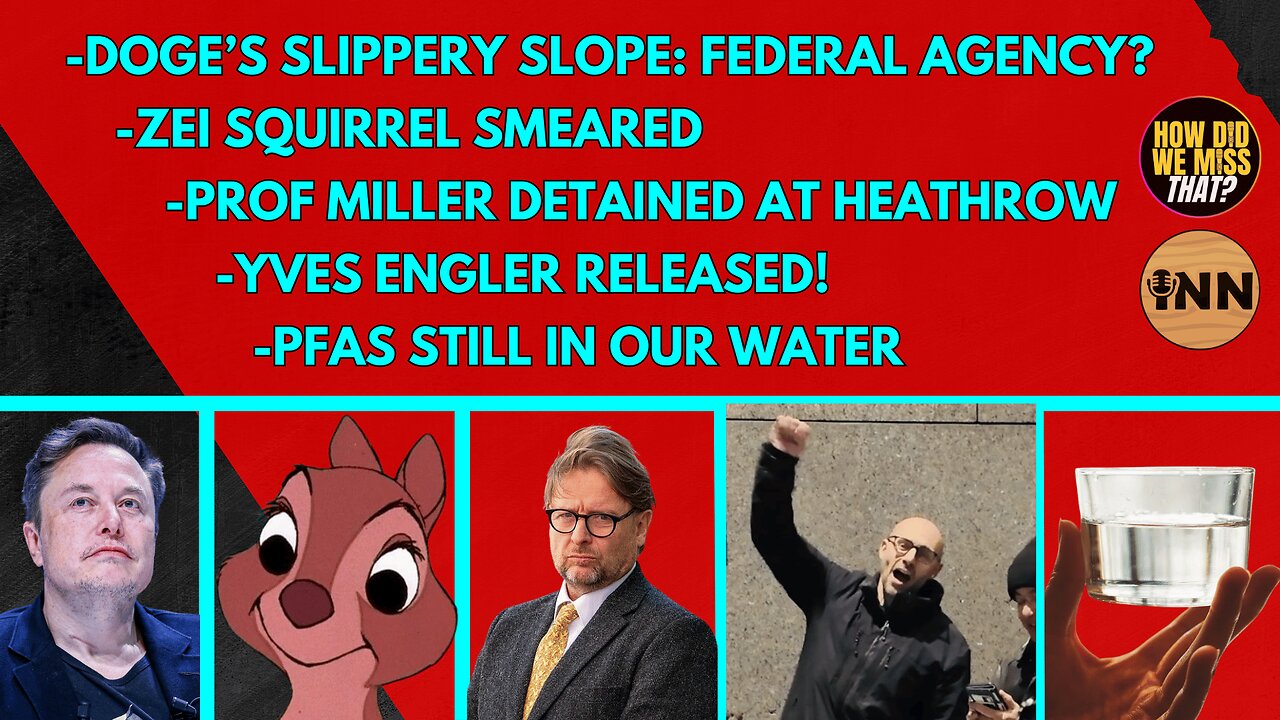 Is DOGE a Federal Agency? | Zei Squirrel SMEARED | David Miller DETAINED | Yves Engler RELEASED