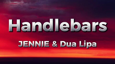 JENNIE & Dua Lipa - Handlebars (lyrics)