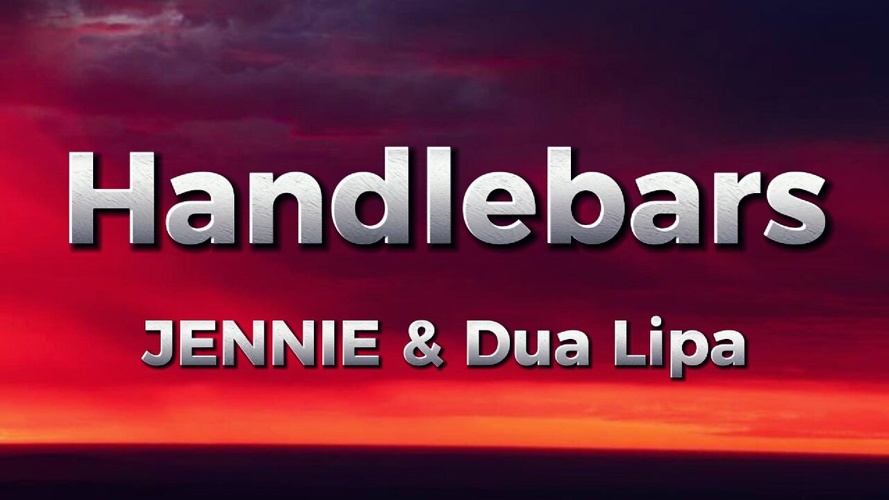 JENNIE & Dua Lipa - Handlebars (lyrics)