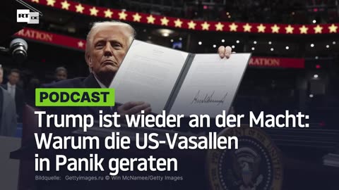 Trump ist wieder an der Macht: Warum die US-Vasallen in Panik geraten