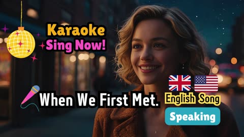 English Karaoke. Fun Challenge. "When We First Met" Song.