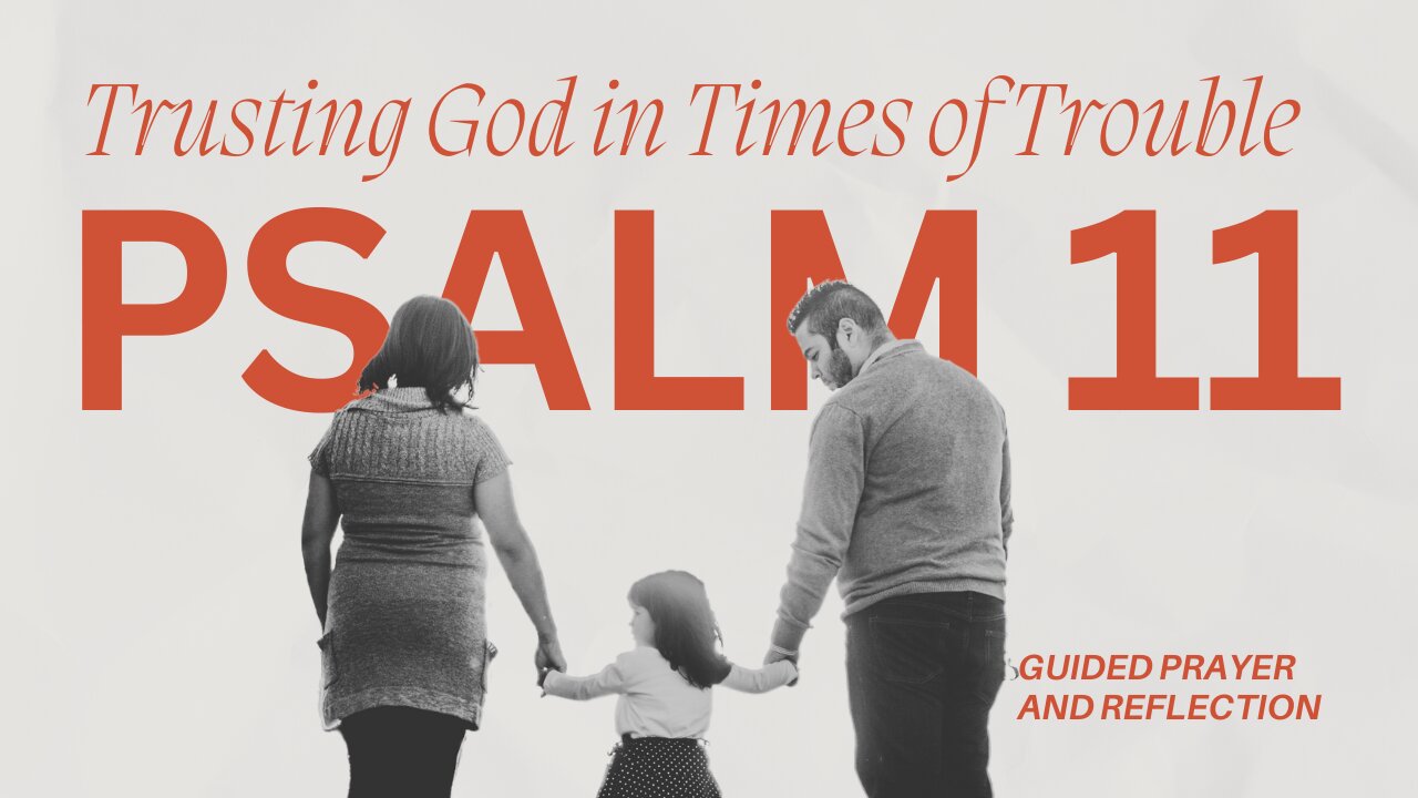 Psalm 11: Trusting God in Times of Trouble | A Guided Prayer