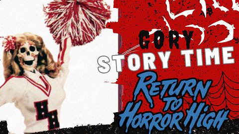 Gory Story Time: Return to Horror High - 80s Horror Hilarity