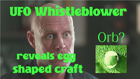 UFO UAP Whistleblower reveals egg shaped craft