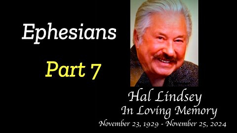 Hal Lindsey Ephesians Part Seven