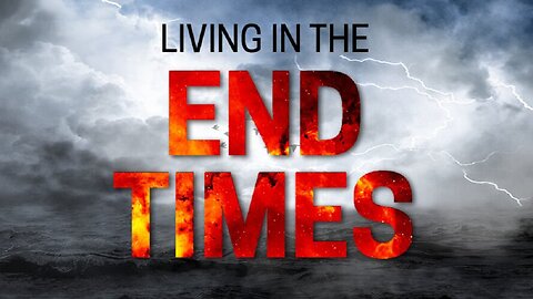 "Living In The End Times"