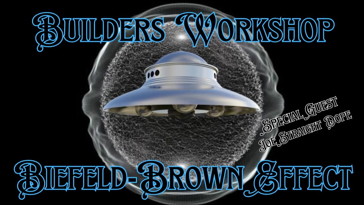 The Biefeld Brown Effect "Builders Workshop"