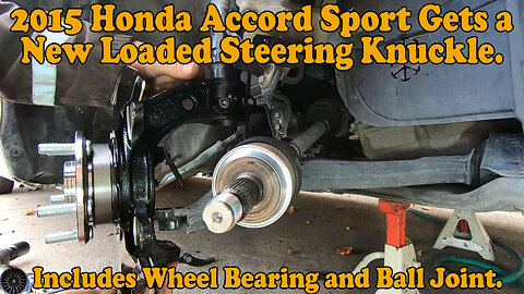 2015 Honda Accord Sport gets a New Loaded Steering Knuckle with New Wheel Bearing and Ball Joint.