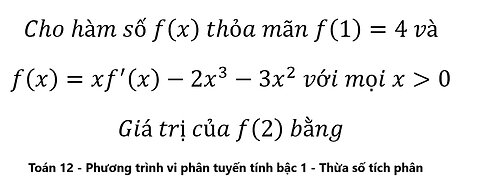 Toán 12: Cho hàm số f(x) thỏa mãn f(1)=4 vàf(x)=xf'(x)-2x^3-3x^2 với mọi x≫0Giá trị của f(2) bằng