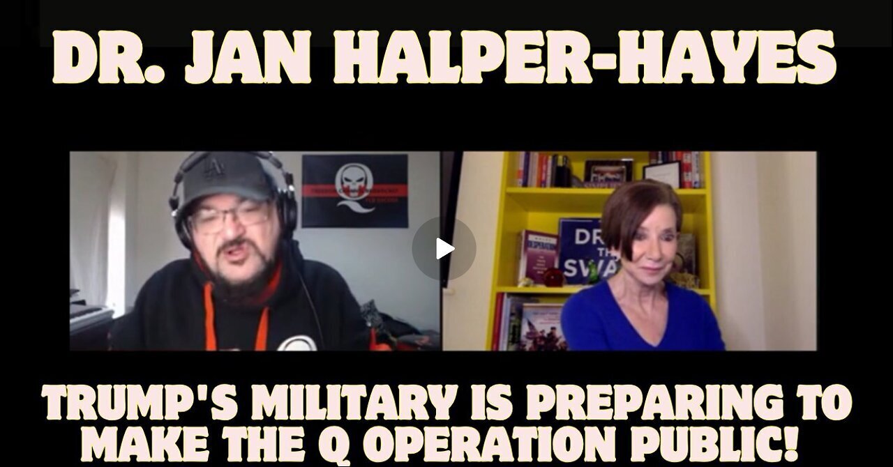 Dr. Jan Halper-Hayes- Trump'S Military Is Getting Ready To Reveal The Q Operation To The Public!