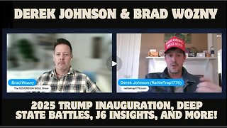 Derek Johnson & Brad Wozny- 2025 Trump Inauguration, Deep State Battles, J6 Insights, and More!