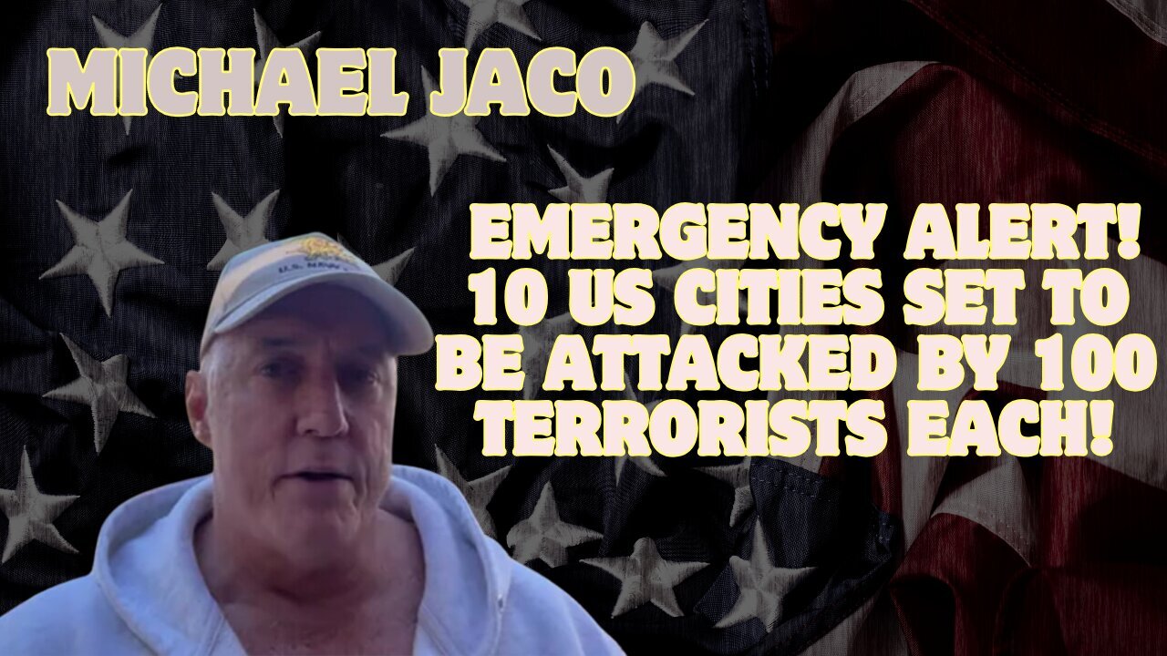 Michael Jaco: Emergency Alert!!! 10 US Cities Set To Be Attacked By 100 Terrorists Each!