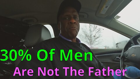 30 Percent Of Men Are Not The Father. Part 1 #paternitytest #paternityfraud #dnatesting