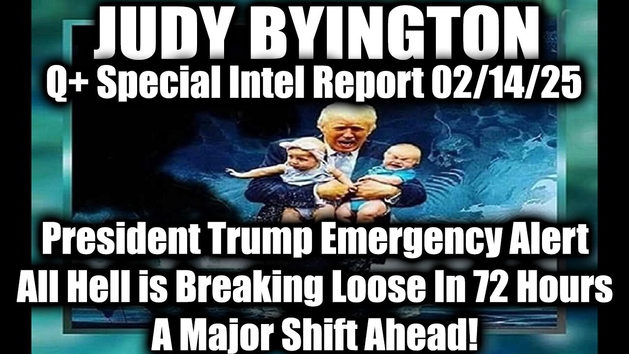 Judy Byington Special 2.14.25 ~ Pres Trump Emergency Alert, All Hell is Breaking Loose In 72 Hours