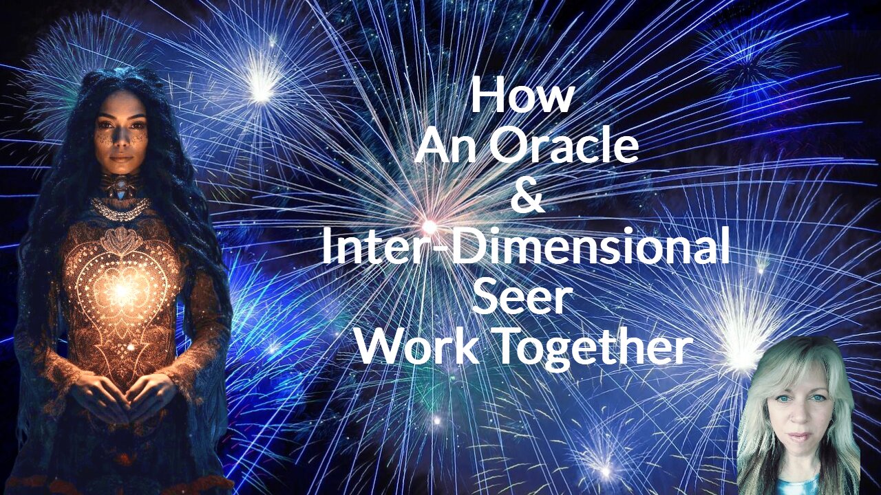 How An Oracle & A Inter-dimensional Seer Work Together - Vision Deciphered