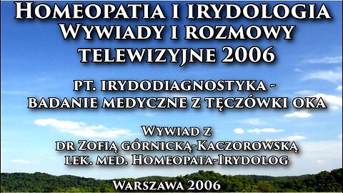 HOMEOPATIA I IRYDOLOGIA, WYWIADY I ROZMOWY TELEWIZJNE,BADANIE MEDYCZNE Z TECZÓWKI OKA