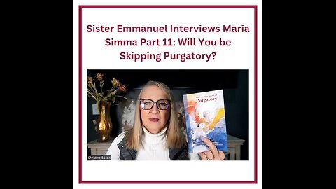 Sister Emmanuel Interviews Maria Simma Part 11: Will You be Skipping Purgatory?