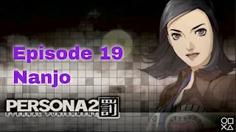 Persona 2 Eternal Punishment Episode 19 Nanjo