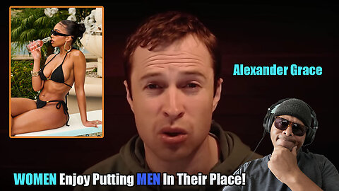 ALEXANDER GRACE - Women Love Putting Men In Their Place!!