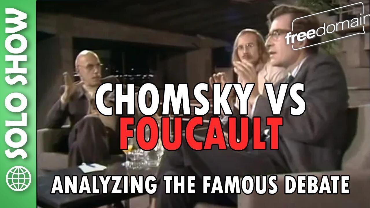 Human Nature: Justice versus Power - Noam Chomsky debates with Michel Foucault - Debate Analysis