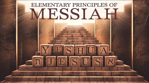 Elementary Principles of Messiah Yeshua, Part 2