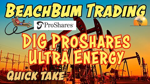 DIG | ProShares Ultra Energy | Quick Take