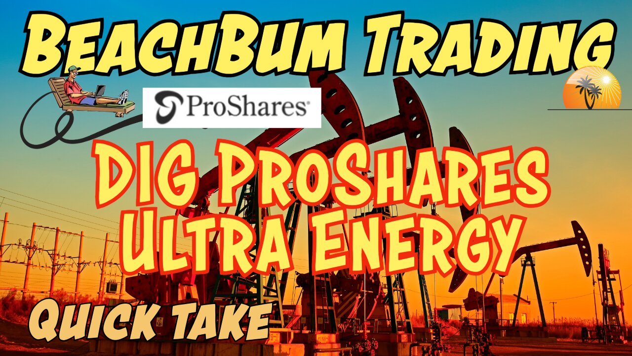 DIG | ProShares Ultra Energy | Quick Take