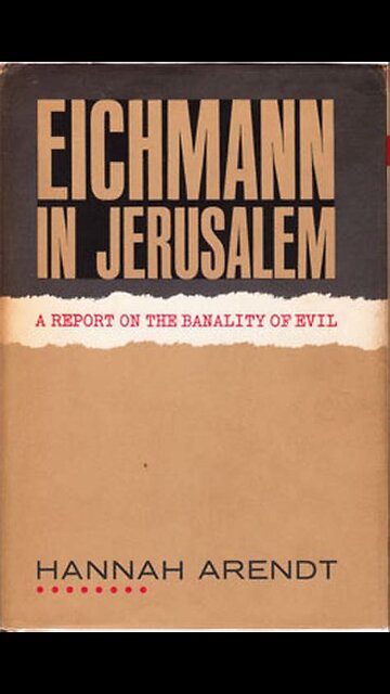 Eichmann in Jerusalem by Hannah Arendt | Summary and Critique
