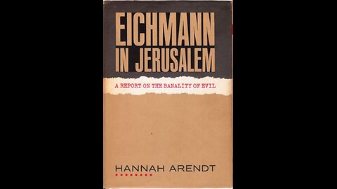 Eichmann in Jerusalem by Hannah Arendt | Summary and Critique