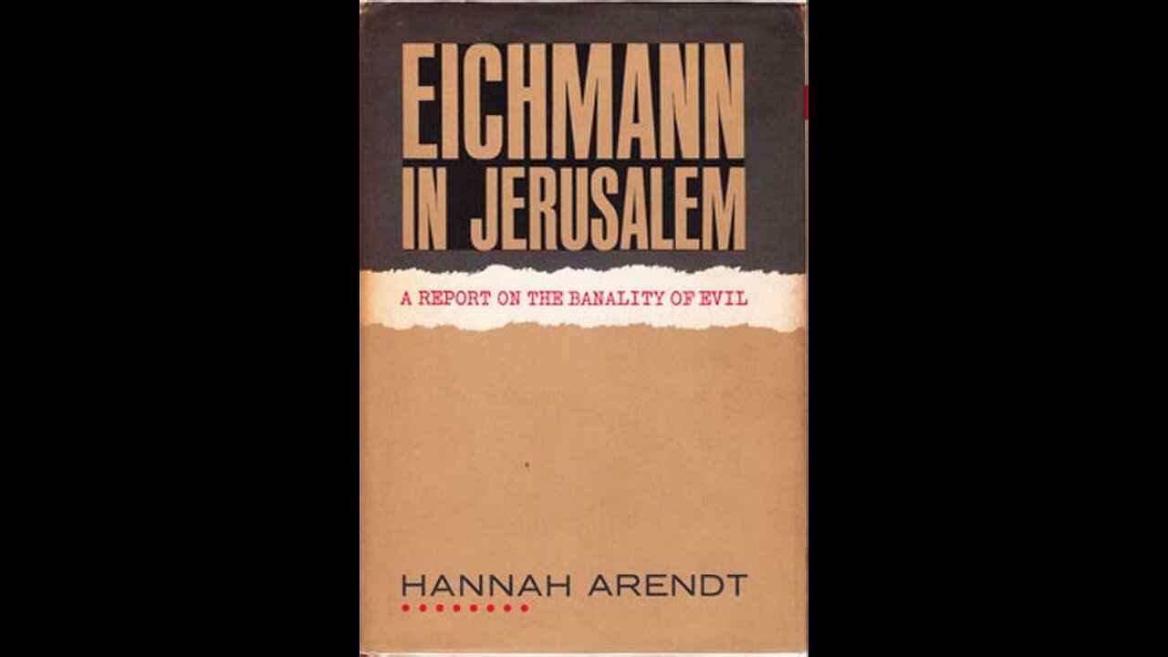 Eichmann in Jerusalem by Hannah Arendt | Summary and Critique