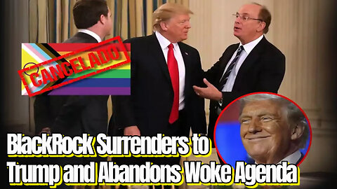 BlackRock Surrenders to Trump and Abandons Woke Agenda