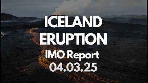 ICELAND ERUPTION IMO Report 04.03.25