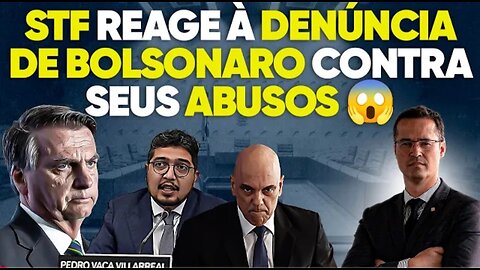 STF surta com denúncia de abusos feita por Bolsonaro à OEA 😱