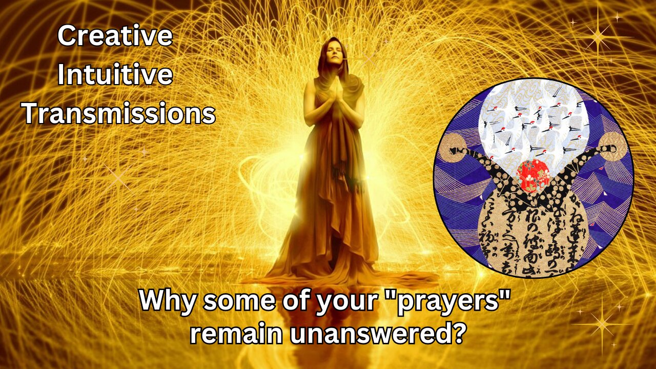 Why some of your "prayers" remain unanswered? | Creative Intuitive Transmission | High vibration art