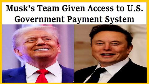 ELON MUSK ACCESSES FEDERAL PAYMENT SYSTEM