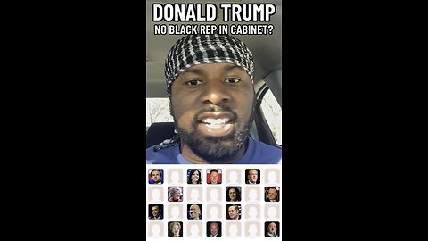 DONALD TRUMP DO NOT HAVE BLK REPRESENTATIVES IN CABINET?