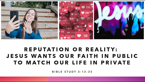 Reputation or Reality: Jesus Wants Our Faith in Public to Match Our Life in Private.