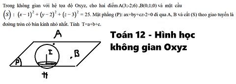 Toán 12: Trong không gian với hệ tọa độ Oxyz, cho hai điểm A(3;-2;6) ,B(0;1;0) và mặt cầu