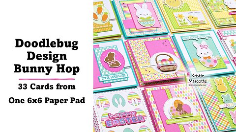 Doodlebug Design | Bunny Hop | 33 Cards From One 6x6 Paper Pad