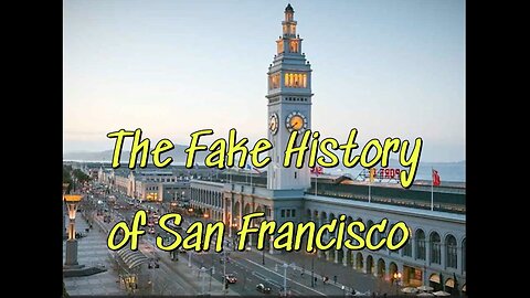 The Fake History of San Francisco