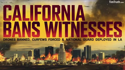 California BANS WITNESSES & Rolls Out National Guard LOCKDOWN_ Drones Banned, Curfews & Evacuations