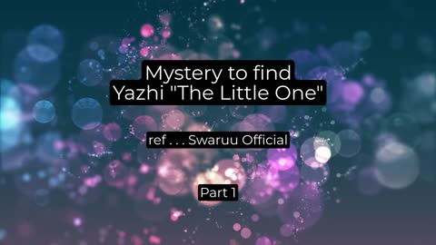 Watch - Mystery to Find Yazhi "The Little One" - - ref: Swaruu Official