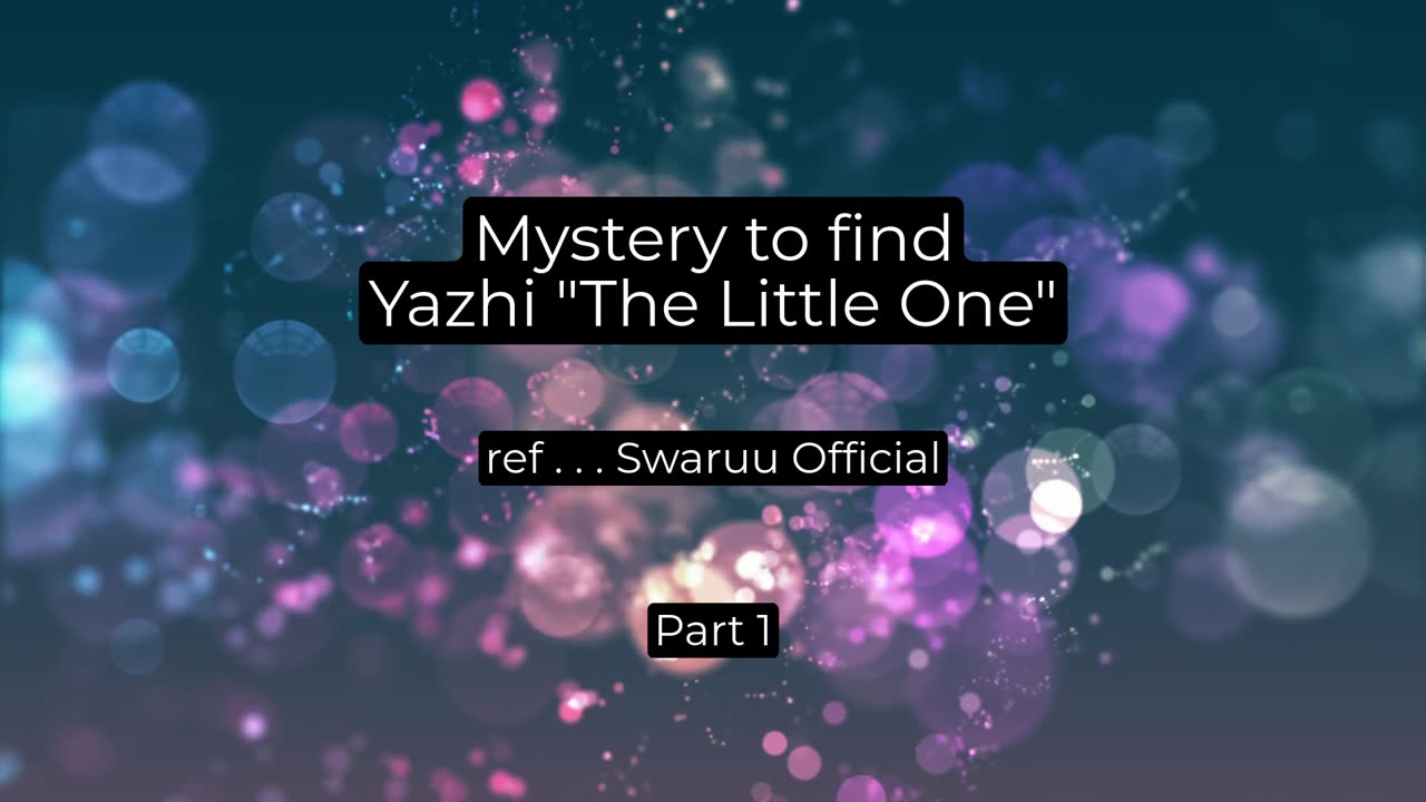 Watch - Mystery to Find Yazhi "The Little One" - - ref: Swaruu Official