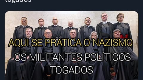 STF: AQUI SE PRATICA O NAZISMO, OS MILITANTES POLÍTICOS TOGADOS