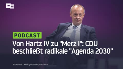 Von Hartz IV zu "Merz I": CDU beschließt radikale "Agenda 2030"