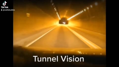 Tunnel vision
