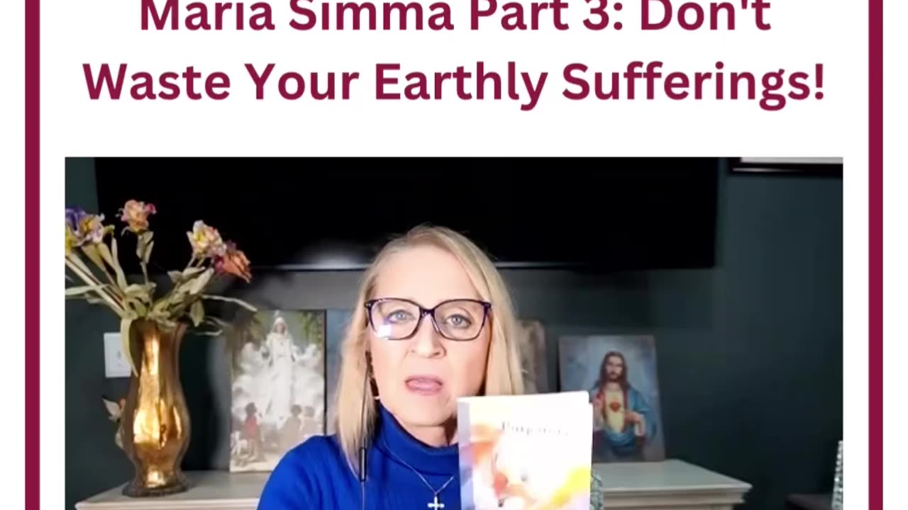 Sister Emmanuel Interviews Maria Simma Part 3: Don't Waste Your Earthly Sufferings!