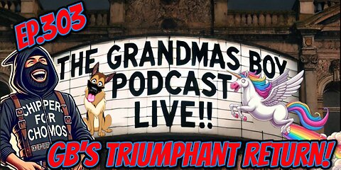 The Grandmas Boy Podcast EP.303-GB'S TRIUMPHANT RETURN!