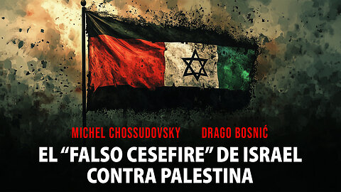 MICHEL CHOSSUDOVSKY & DRAGO BOSNIĆ - EL “FALSO ALTO DEL FUEGO” DE ISRAEL CONTRA PALESTINA